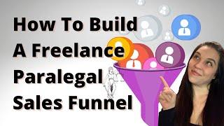 How to Build a Freelance Paralegal Sales Funnel // Getting Clients