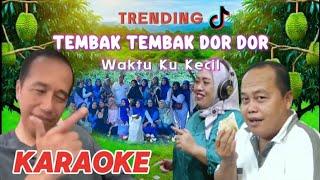 TEMBAK TEMBAK DOR DOR || KARAOKE ON TRENDING || WAKTU KU KECIL KARAOKE