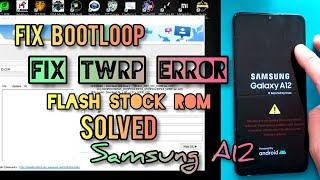 FIX bootloop || TWRP Error || Flashing Stock ROM || SOLVED Samsung A12