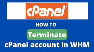 How to Terminate cPanel Account in WHM