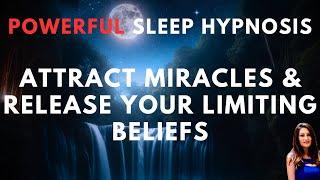 Sleep Hypnosis to Attract Miracles & Release Your Limiting Beliefs (Guided Sleep Meditation)