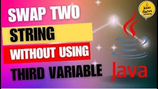 Swap Two Strings Without Using Third variable In Java