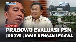 TANGGAPAN KERAS JOKOWI Soal Prabowo Bakal Evaluasi Proyek Nasional: Ya Enggak Apa-apa, Kan Baik!