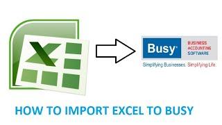 HOW TO IMPORT EXCEL TO BUSY