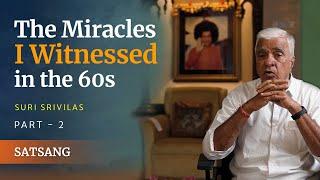 The Miracles I Witnessed in the 60s | Suri Srivilas, Part 2 | Satsang from Prasanthi Nilayam