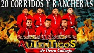 LOS AUTÉNTICOS DE TIERRA CALIENTE - 20 CORRIDOS Y RANCHERAS