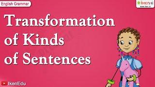 Transformation of Kinds of Sentences | English Grammar | iKen | iKenEdu | iKenApp