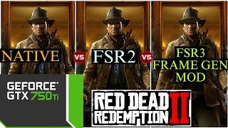 Red Dead Redemption 2 - GTX 750 Ti - AMD FSR 3 Frame Generation Mod