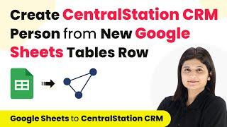 How to Create CentralStation CRM Person from New Google Sheets Tables Row