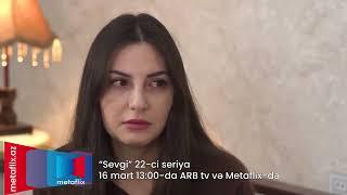 "Sevgi" serialı 22-ci seriya (ANONS) - 16 mart 13:00-da ARB tv-də və MetaFlix-də