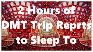 2 Hours of DMT Trip Reports to Sleep To