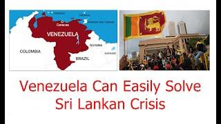 How Venezuela Can Easily Solve Sri Lankan Crisis.