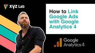 How to Link Google Ads with Google Analytics 4