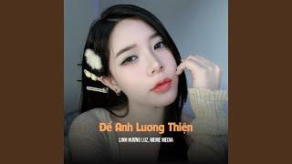 Để Anh Lương Thiện (Huy PT Remix)