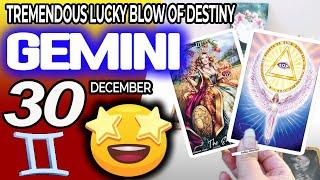 Gemini  TREMENDOUS LUCKY BLOW OF DESTINY Horoscope for Today December 30 2024  Gemini tarot