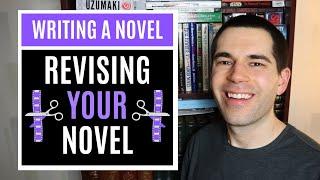Writing Novels #3: Revising (Fiction Writing Advice)