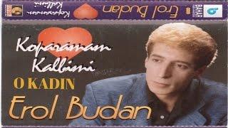 EROL BUDAN - O KADIN