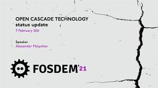 Open CASCADE Technology presentation at FOSDEM 2021