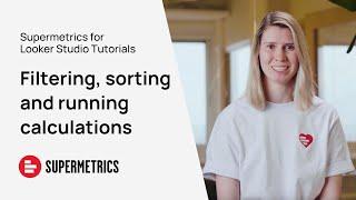 Supermetrics for Looker Studio Tutorial | Filtering, sorting and running calculations