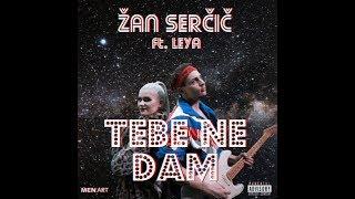 Žan Serčič  - Tebe Ne Dam ft. Leya