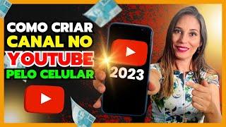 Como Criar Canal no Youtube pelo Celular do Zero | - Passo a Passo Completo e Atualizado 2023