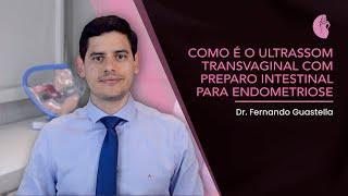 COMO É O ULTRASSOM TRANSVAGINAL COM PREPARO INTESTINAL PARA ENDOMETRIOSE | Dr Fernando Guastella