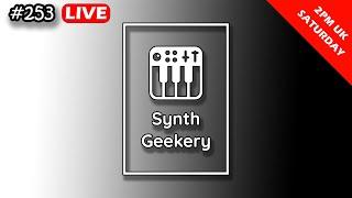 Synth Geekery Show 253