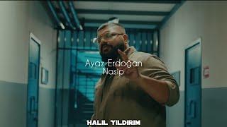 Ayaz Erdoğan - Nasip ( Halil Yıldırım Remix )