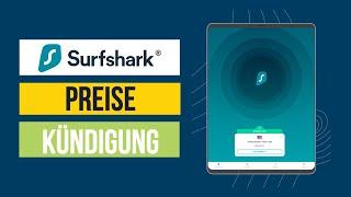 Surfshark VPN Preise & Kündigung | Was kostet Surfshark VPN und wie kündigt man?