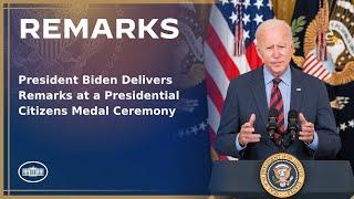 President Biden Delivers Remarks at a Presidential Citizens Medal Ceremony