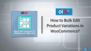 How to Bulk Edit Product Variations in WooCommerce using ELEX WooCommerce Bulk Edit Plugin?