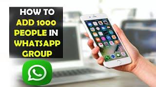 How To Add 1000 Members in WhatsApp Group