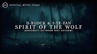 D-Block & S-te-Fan - Spirit Of The Wolf (Knockout Outdoor 2023 Anthem) (Official Video)