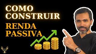 COMO CONSTRUIR RENDA PASSIVA