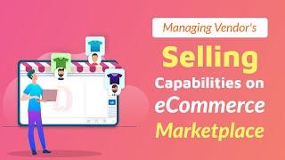 How to Manage vendors’ selling capabilities on your Dokan powered Marketplace