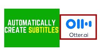 How to Automatically Create Subtitles Using Otter Voice Meeting Notes