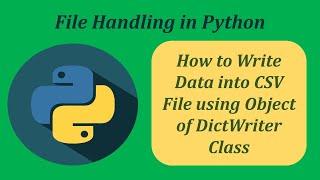 How to Write Data into CSV File using Object of DictWriter Class in Python