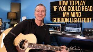 How to play 'If You Could Read My Mind' by Gordon Lightfoot