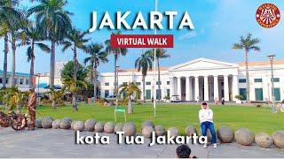 Kota Tua Jakarta, Indonesia | Menjelajahi jantung ibu kota jakarta | Virtual Walking tour
