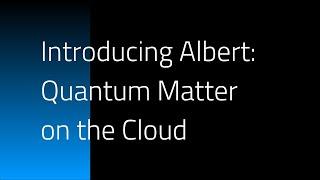 Introducing Albert from Infleqtion: Quantum Matter on the Cloud