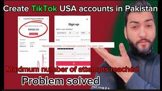 Maximum number of attempts reached tiktok | How to Create USA TikTok Account in Pakistan#tiktok