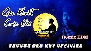 Góc Khuất Cuộc Đời (Version 3 - Remix EDM) • Trương Đan Huy | Producer @vanduartist