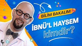 BİLİM BAKALIM - 17. Bölüm | İbnü’l Heysem Kimdir?