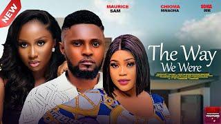 THE WAY WE WERE - MAURICE SAM, CHIOMA NWAOHA 2025 LATEST NIGERIAN NOLLYWOOD MOVIES