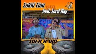 Lukki Lion feat. Lord Ray - Turn It Up!