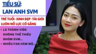 Tiểu Sử LAN ANH SVM | Bí Mật Bạn Trai | Sự Nghiệp Và Đam Mê Của Lan Anh | Tâm Phúc Tv