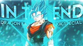 Dragon Ball - In The End [Edit/AMV] 30K Special