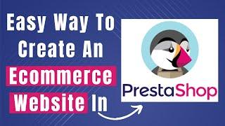 Learn How To Create Ecommerce Website In Prestashop Tutorial For Beginners