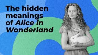 The hidden meanings of Alice in Wonderland