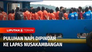 Kerap Berulah, Sebanyak 88 Napi Dipindah ke Lapas Nusakambangan | Liputan 6